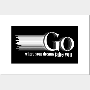 go where your dreams take you Posters and Art